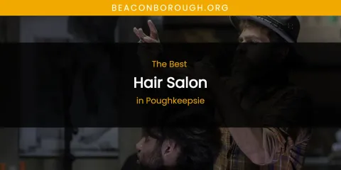 Poughkeepsie's Best Hair Salon