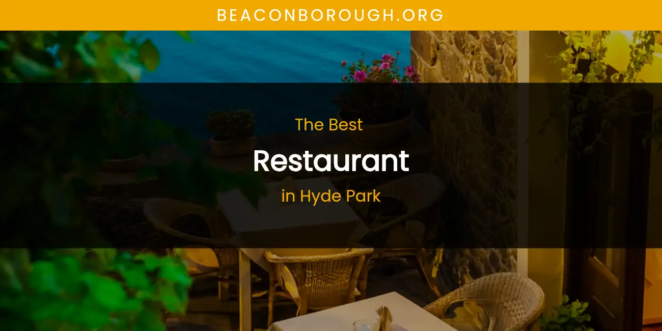 The Absolute Best Restaurant in Hyde Park featured